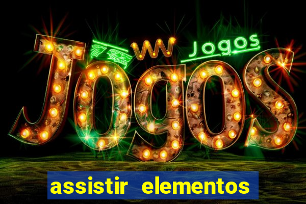 assistir elementos online dublado drive